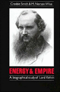 Energy and Empire: A Biographical Study of Lord Kelvin