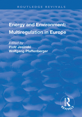 Energy and Environment: Multiregulation in Europe - Jasinski, Piotr, and Pfaffenberger, Wolfgang