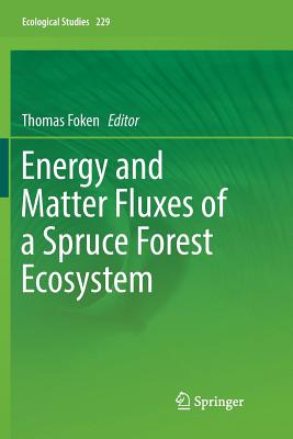 Energy and Matter Fluxes of a Spruce Forest Ecosystem - Foken, Thomas (Editor)