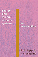 Energy and Mineral Resource Systems: An Introduction