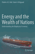 Energy and the Wealth of Nations: Understanding the Biophysical Economy
