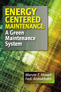 Energy Centered Maintenance: A Green Maintenance System