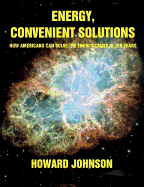 Energy, Convenient Solutions: How Americans Can Solve the Energy Crisis in Ten Years