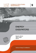 Energy Dissipators: Iahr Hydraulic Structures Design Manuals 9