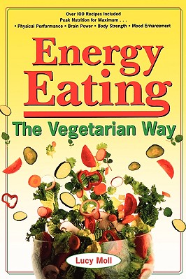 Energy Eating: The Vegetarian Way - Moli, Lucy