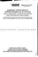 Energy Efficiency Improvements in China: Policy Measures, Innovative Finance, and Technology Deployment: Beijing, People's Republic of China, 3rd-4th