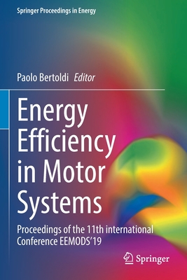 Energy Efficiency in Motor Systems: Proceedings of the 11th international Conference EEMODS'19 - Bertoldi, Paolo (Editor)