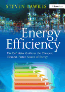 Energy Efficiency: The Definitive Guide to the Cheapest, Cleanest, Fastest Source of Energy