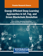 Energy-Efficient Deep Learning Approaches in Iot, Fog, and Green Blockchain Revolution
