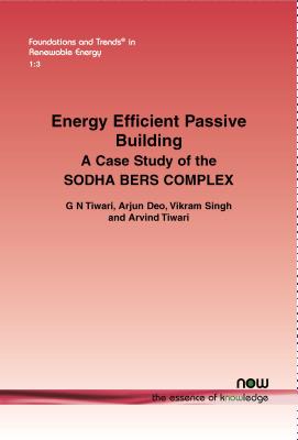 Energy Efficient Passive Building: A case study of the SODHA BERS COMPLEX - Tiwari, G N, and Deo, Arjun, and Singh, Vikram