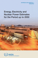 Energy, Electricity and Nuclear Power Estimates for the Period Up to 2050: Reference Data Series No. 1