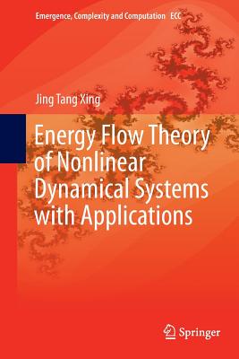 Energy Flow Theory of Nonlinear Dynamical Systems with Applications - Xing, Jing Tang