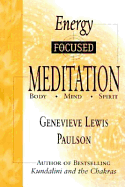 Energy Focused Meditation: Body, Mind, Spirit - Paulson, Genevieve Lewis