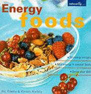 Energy Foods: 30 Energy Recipes - Find Energy in Natural Foods, Detox Your Diet - Rowley, Nic, and Hartvig, Kirsten