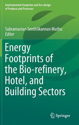 Energy Footprints of the Bio-Refinery, Hotel, and Building Sectors - Muthu, Subramanian Senthilkannan (Editor)