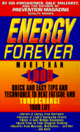 Energy Forever: More Than 1,000 Quick and Easy Tips and Techniques to Beat Fatigue and Turbocharge Your Life
