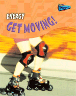 Energy: Get Moving!