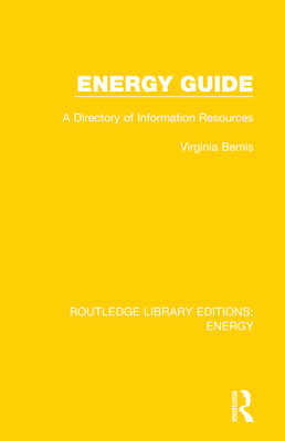 Energy Guide: A Directory of Information Resources - Bemis, Virginia