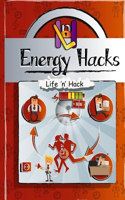 Energy Hacks: 15 Simple Practical Hacks to Fight Fatigue and Get More Energy All Day - Hack, Life 'n'