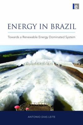 Energy in Brazil: Towards a Renewable Energy Dominated System - Leite, Antonio Dias
