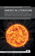 Energy in Literature: Essays on Energy and its Social and Environmental Implications in Twentieth and Twenty-first Century Literary Texts