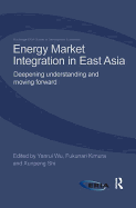 Energy Market Integration in East Asia: Deepening Understanding and Moving Forward