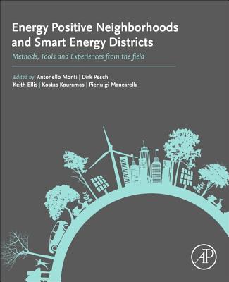 Energy Positive Neighborhoods and Smart Energy Districts: Methods, Tools, and Experiences from the Field - Monti, Antonello (Editor), and Pesch, Dirk (Editor), and Ellis, Keith (Editor)