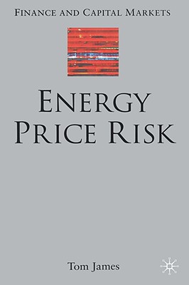 Energy Price Risk: Trading and Price Risk Management - James, T