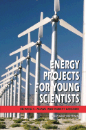 Energy Projects for Young Scientists - Adams, Richard C, and Gardner, Robert