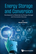 Energy Storage and Conversion: Development of Materials for Energy Storage and Conversion Devices