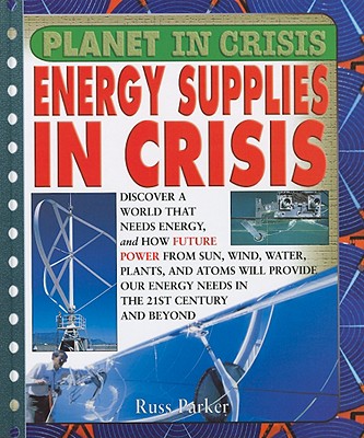 Energy Supplies in Crisis - Parker, Russ