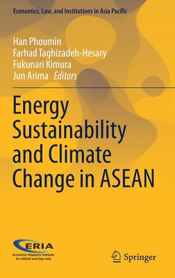 Energy Sustainability and Climate Change in ASEAN - Phoumin, Han (Editor), and Taghizadeh-Hesary, Farhad (Editor), and Kimura, Fukunari (Editor)