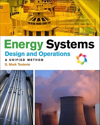 Energy Systems Design and Operation: A Unified Method - Tostevin, G Mark