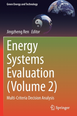 Energy Systems Evaluation (Volume 2): Multi-Criteria Decision Analysis - Ren, Jingzheng (Editor)