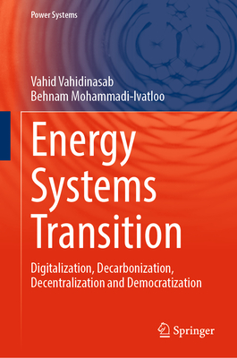 Energy Systems Transition: Digitalization, Decarbonization, Decentralization and Democratization - Vahidinasab, Vahid, and Mohammadi-Ivatloo, Behnam
