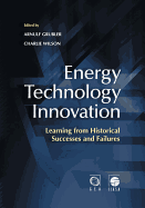 Energy Technology Innovation: Learning from Historical Successes and Failures