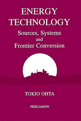 Energy Technology: Sources, Systems and Frontier Conversion - Ohta, Tokio