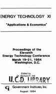 Energy Technology XI: Applications & Economics: Proceedings of the Eleventh Energy Technology Conference, March 19-21, 1984, Washington, D.C - Hill, Richard F (Editor)