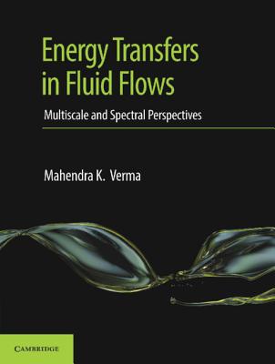 Energy Transfers in Fluid Flows: Multiscale and Spectral Perspectives - Verma, Mahendra K, Dr.