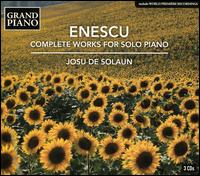 Enescu: Complete Works for Solo Piano - Josu de Solaun (piano)