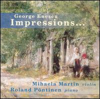 Enescu: Impressions - Mihaela Martin (violin); Roland Pntinen (piano)
