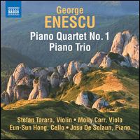 Enescu: Piano Quartet No. 1; Piano Trio - Eun-Sun Hong (cello); Josu de Solaun (piano); Molly Carr (viola); Stefan Tarara (violin)