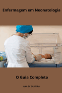Enfermagem em Neonatologia O Guia Completo
