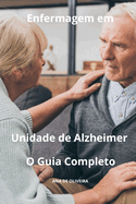 Enfermagem em Unidade de Alzheimer O Guia Completo