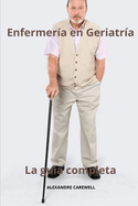 Enfermera en Geriatra La gua completa