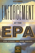 Enforcement at the EPA: High Stakes and Hard Choices, Revised Edition