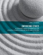 Enforcing Ethics: A Scenario-Based Workbook for Police & Corrections Recruits and Officers