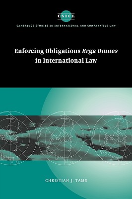 Enforcing Obligations Erga Omnes in International Law - Tams, Christian J.