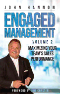 Engaged Management: Volume 2, Maximizing Your Team's Sales Performance