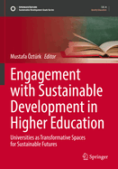 Engagement with Sustainable Development in Higher Education: Universities as Transformative Spaces for Sustainable Futures